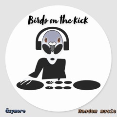 Brids on the kick Ōxymore & Random music (non finished)