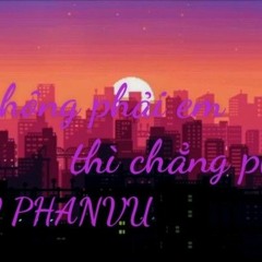 nếu chẳng phải em thì chẳng phải ai - Lil' Pain