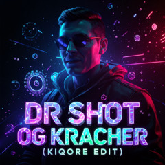 Dr Shot - OG Kracher (Kiqore edit)