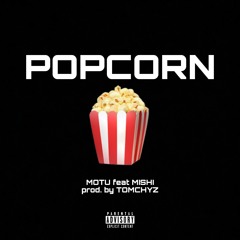 Popcorn (feat. Mishi, prod. by Tomchyz)