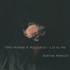 Tate McRae X Ali Gatie - Lie To Me (Karim Remix)