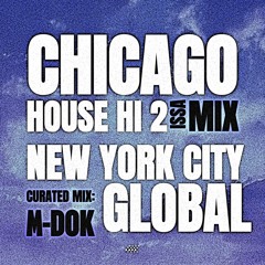 CHI HOUSE Hi TO NYC GLOBAL MIX