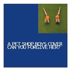 Can You Forgive Her? - Pet Shop Boys COVER VERSION