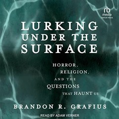[READ] PDF 🎯 Lurking Under the Surface: Horror, Religion, and the Questions That Hau