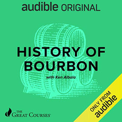 [View] EBOOK 💛 History of Bourbon by  Ken Albala,Ken Albala,The Great Courses,Audibl