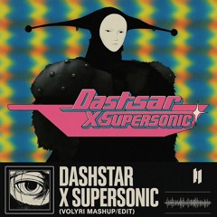 Dashstar* X Supersonic (Volyri Mashup/Edit) [EXTENDED MIX]