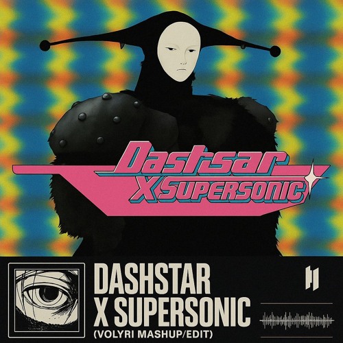 Dashstar* X Supersonic (Volyri Mashup/Edit) [EXTENDED MIX]