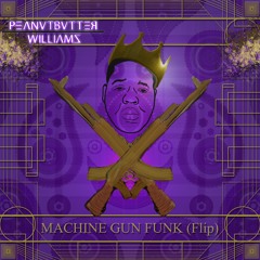 Machine Gun Funk (Peanutbutter Williams FLIP)
