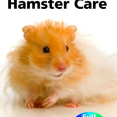 Read EPUB 🧡 Complete Hamster Care: Comprehensive Care Manual for All Popular Hamster