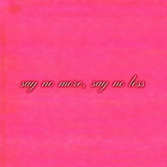 say no more say no less (prod. aloa)