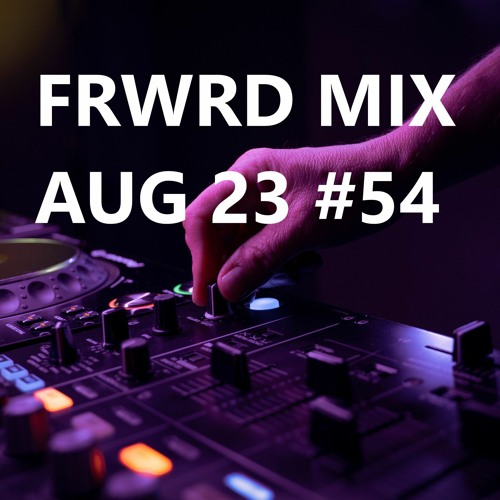 FRWRD MIX AUG 2023 #54