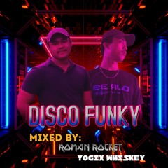 DISCO FUNKY 2022 - ROMAN ROCKET ft. YOGIX WHISKEY