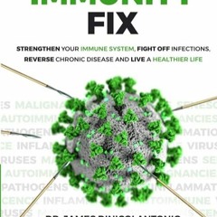 READ⚡️ FREE (✔️PDF✔️) The Immunity Fix: Strengthen Your Immune System, Fight Off