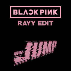 BLACKPINK - ‘뛰어(JUMP)’ - RAYY EDIT