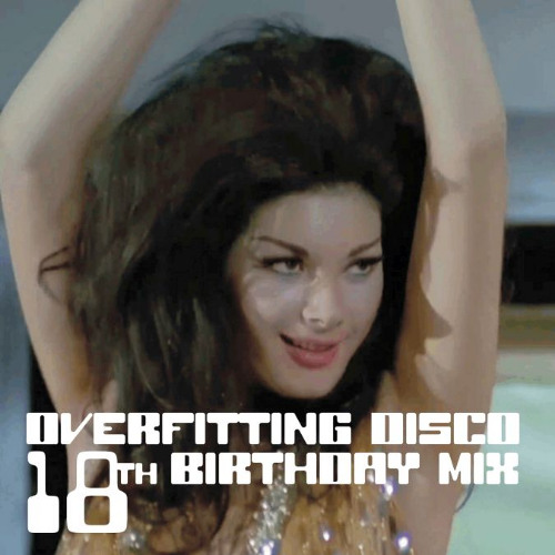 Overfitting Disco 18th BDay Mix