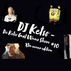 DJ Ketso - De Ketso Gaat Waus Show #10 (XTRA Waus Edition)
