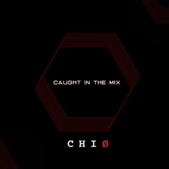 CAUGHT IN THE MIX - 28 | New Horizons  ft CHIO