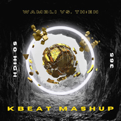Wambli - So High vs. Th;en - 365 (KBeat Mashup)