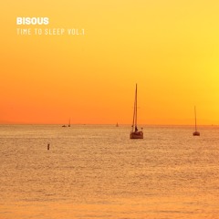 Bisous | Time To Sleep #1 | DJ Mix