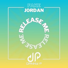 Fake Jordan x Danny P - Release Me