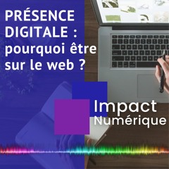 Pourquoi être présent sur le Web ? Ép.1 [26/03/2024]