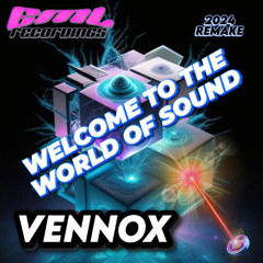 Welcome to the World of Sound - Vennox (2024 Remake)