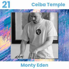 Monty Eden - "Ceiba Temple" Ep #21- Septiembre 2022