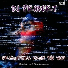 DJ Probert - Frequencies From The Void REHAB Album Preview