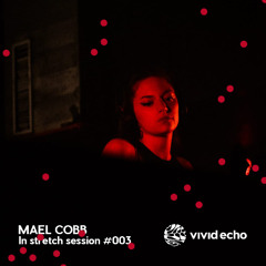 In Stretch #003 - Mael Cobb