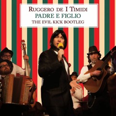 Ruggero De I Timidi - Padre E Figlio (The Evil Kick Bootleg)