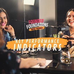 Founder Foundations Mini-Series:  KEY PERFORMANCE INDICATORS | Steve Simonson