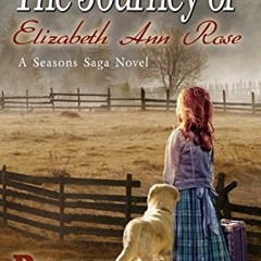 Get [Book] The Journey of Elizabeth Ann Rose BY Brenda Ashworth Barry