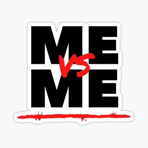 me VS me