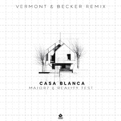 Major7 & Reality Test - Casa Blanca (Vermont & Becker Remix)