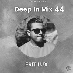Deep In Mix 44 with Erit Lux