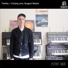 Timothy J. Fairplay pres. Dungeon Module [11.05.2022]