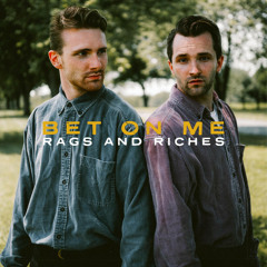 RAGS AND RICHES - BET ON ME