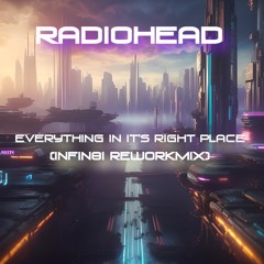 Radiohead - Everything in it's Right Place (infin8i Reworkmix)