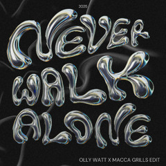 BLONDISH ft. Stevie Appleton - Never Walk Alone (Olly Watt x Macca Grills Edit) - FREE DL