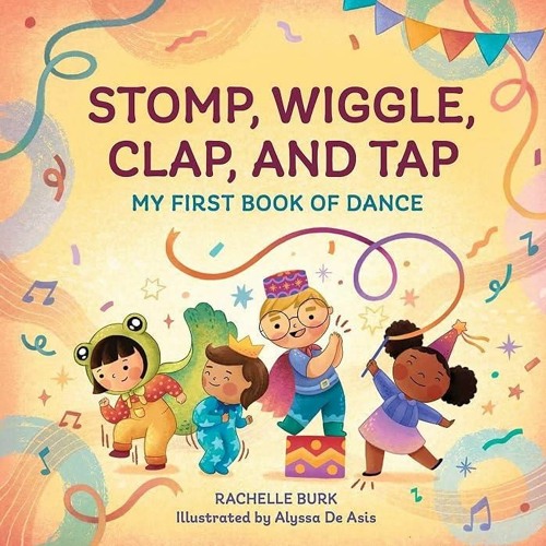 ❤book✔ Stomp, Wiggle, Clap, and Tap: My First Book of Dance