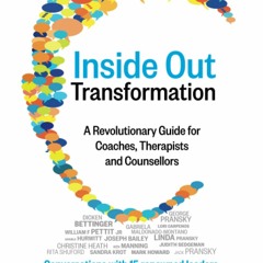 PDF ⚡ ️Download Inside Out Transformation A Revolutionary Guide for Coaches  Therapists and Counse