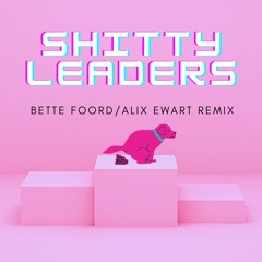 Shitty Leaders (Alix Ewart Remix)
