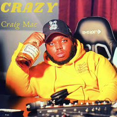 Crazy- Craig Mac