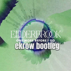 Elderbrook - One More Before I Go (ekrow Bootleg)
