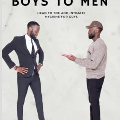 Read online Boys To Men: Head To Toe And Intimate Hygiene For Guys: Bare Minimum Hygiene Tips For Yo