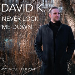 David K. - Never Lock Me Down (Promoset Februry 2021)