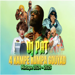 4 KAMPE KOMPA GOUYAD MIXTAPE 2024 - 2025 VOL 1