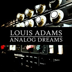 Louis Adams - Analog Dreams [AVAILABLE EVERYWHERE]