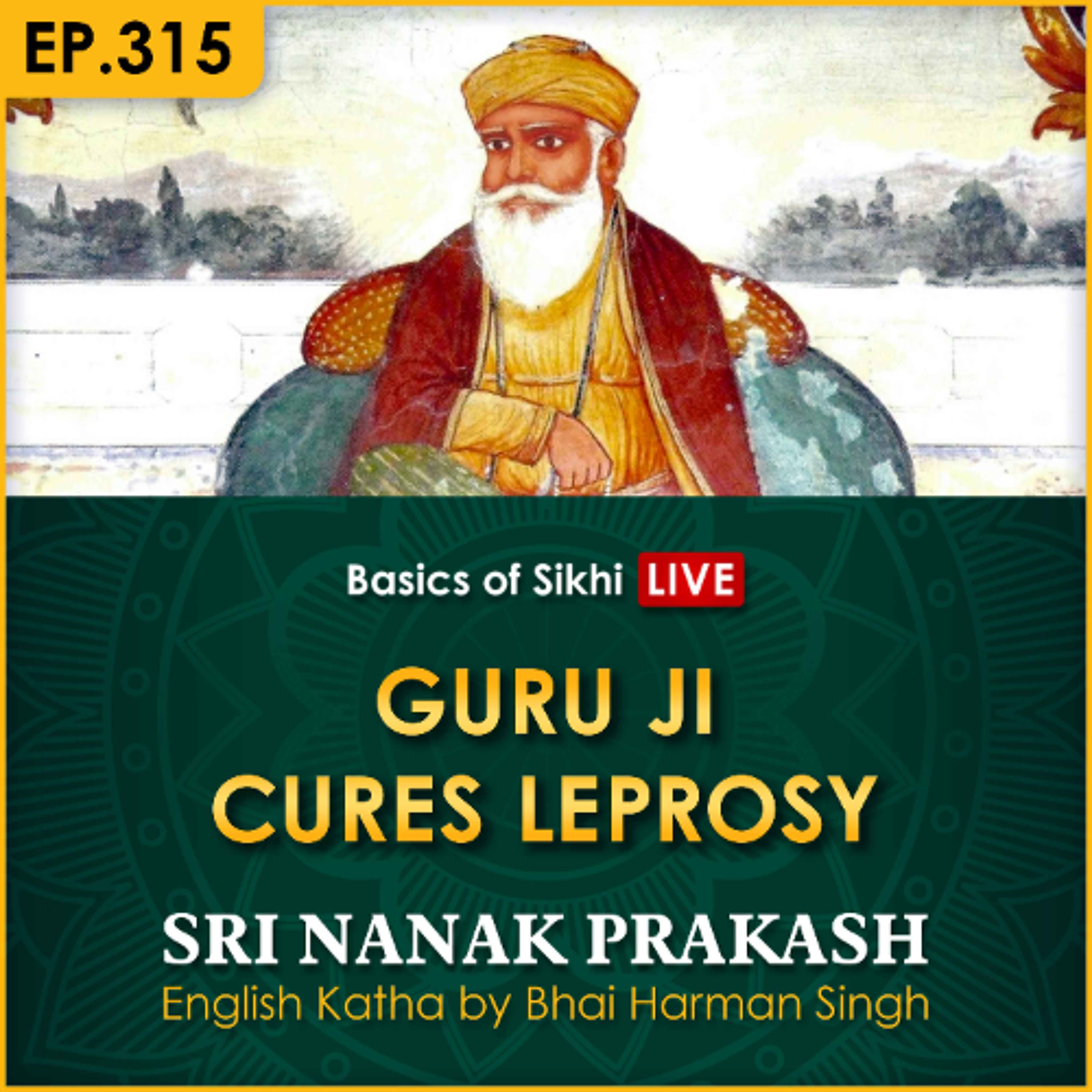 #315 Guru Ji Cures Leprosy | Sri Nanak Prakash Katha | Bhai Harman Singh episode artwork