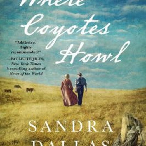 Stream [PDF/Kindle] Where Coyotes Howl by Sandra Dallas, Sandra Dallas